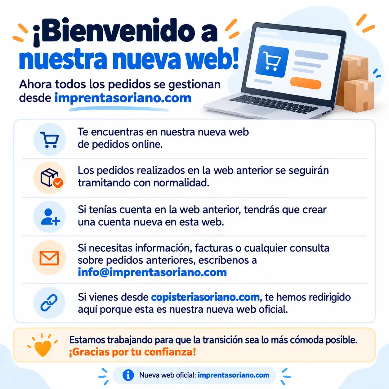 Bienvenido a nuestra nueva web. Ahora todos los pedidos se gestionan desde imprentasoriano.com. Los pedidos de la web anterior se siguen tramitando con normalidad; si tenías cuenta, tendrás que crear una nueva. Consultas sobre pedidos anteriores: info@imprentasoriano.com.